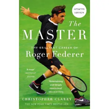 The Master : The Brilliant Career of Roger Federer PB