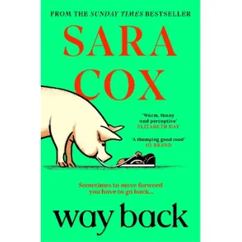 WAY BACK : COSY UP WITH THIS FEEL-GOOD SUNDAY TIMES BESTSELLER FROM THE AUTHOR OF THROWN PB