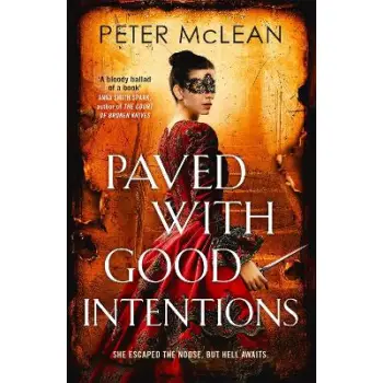 PAVED WITH GOOD INTENTIONS : A WAR FOR THE ROSE THRONE NOVEL PB