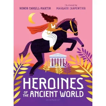 HEROINES OF THE ANCIENT WORLD