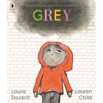 GREY: A PICTURE BOOK POEM ABOUT FEELINGS AND ACCEPTANCE PB