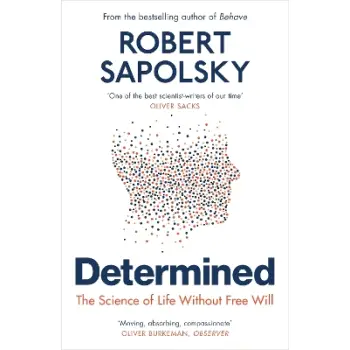 DETERMINED : LIFE WITHOUT FREE WILL PB
