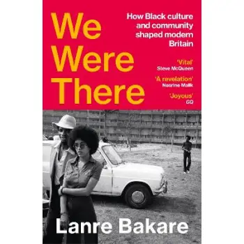 WE WERE THERE : HOW BLACK CULTURE AND COMMUNITY SHAPED MODERN BRITAIN PB
