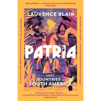 PATRIA : LOST COUNTRIES OF SOUTH AMERICA PB