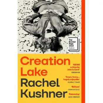CREATION LAKE : FROM THE BOOKER PRIZE-SHORTLISTED AUTHOR PB