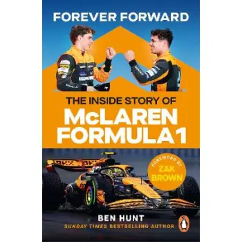 FOREVER FORWARD : THE INSIDE STORY OF MCLAREN FORMULA 1 PB