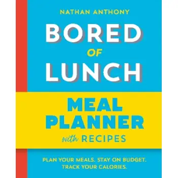 BORED OF LUNCH: MEAL PLANNER : PLAN YOUR MEALS. STAY ON BUDGET. TRACK YOUR CALORIES. PB
