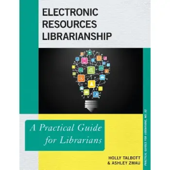 Electronic Resources Librarianship A Practical Guide for Librarians