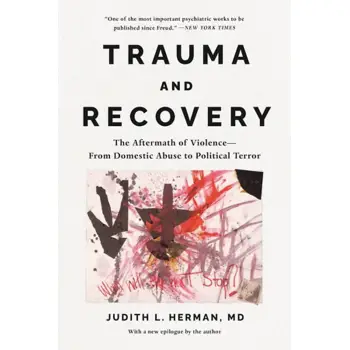 TRAUMA AND RECOVERY : THE AFTERMATH OF VIOLENCE