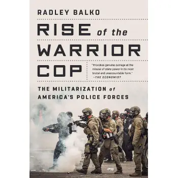 RISE OF THE WARRIOR COP : THE MILITARIZATION OF AMERICA'S POLICE FORCES
