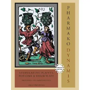 PHARMAKO/DYNAMIS, REVISED AND UPDATED: STIMULATING PLANTS, POTIONS AND HERBCRAFT- BOOK 2 PB
