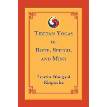 TIBETAN YOGAS OF BODY SPEECH AND MIND PB