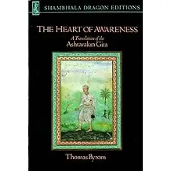 THE HEART OF AWARENESS : A TRANSLATION OF THE ASHTAVAKRA GITA PB