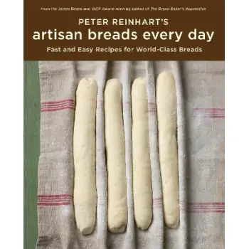 PETER REINHART'S ARTISAN BREADS EVERY DAY HC