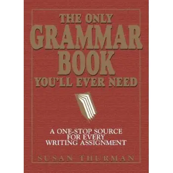 THE ONLY GRAMMAR AND STYLE WORKBOOK YOU'LL EVER NEED SB