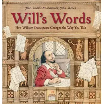 WILL'S WORDS : HOW WILLIAM SHAKESPEARE CHANGED THE WAY YOU TALK PB
