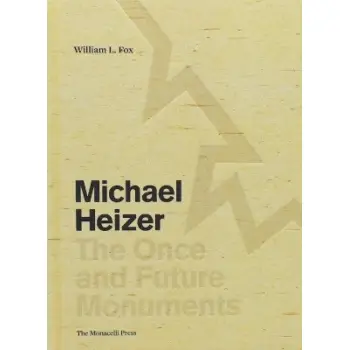 MICHAEL HEIZER: THE ONCE AND FUTURE MONUMENTS HC
