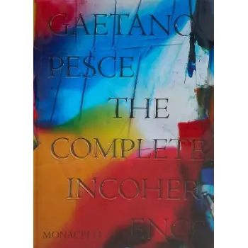 GAETANO PESCE: THE COMPLETE INCOHERENCE HC