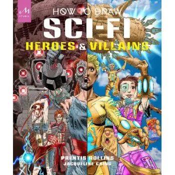 HOW TO DRAW SCI-FI HEROES & VILLIANS HC