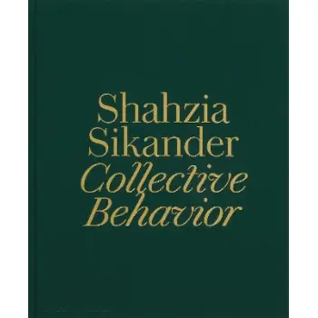 Shahzia Sikander : Collective Behavior HC