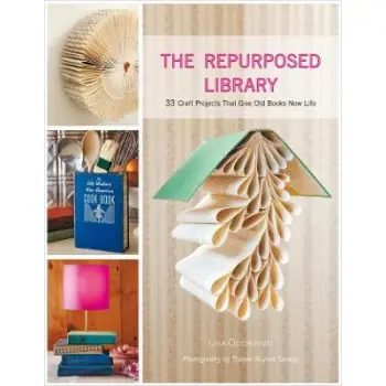 REPURPOSED LIBRARY : 33 CRAFT PROJECTS THAT GIVE OLD BOOKS NEW LIFE HC