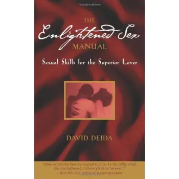 THE ENLIGHTENED SEX MANUAL: SEXUAL SKILLS FOR THE SUPERIOR LOVE PB