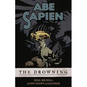 Abe Sapien Volume 1: The Drowning