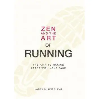 ZEN AND THE ART OF RUNNING: THE PATH TO MAKING PEACE WITH YOUR PACE PB B FORMAT