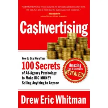 Cashvertising : How to Use 50 Secrets of Ad-Agency Psychology to Make Big Money Selling Anything to