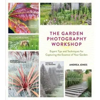 THE GARDEN PHOTOGRAPHY WORKSHOP  HC