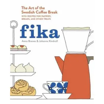 FIKA : THE ART OF THE SWEDISH COFFEE BREAK, WITH RECIPES FOR PASTRIES, BREADS, AND OTHER TREATS [A B HC