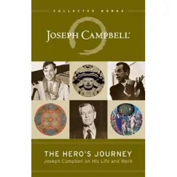 THE HERO'S JOURNEY :JOSEPH CAMPBELL ON HIS LIFE AND WORK