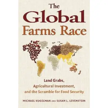 THE GLOBAL FARMS RACE : LAND GRABS, AGRICULTURAL INVESTMENT, HC