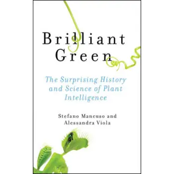 BRILLIANT GREEN : THE SURPRISING HISTORY AND SCIENCE OF PLANT INTELLIGENCE HC