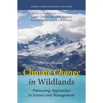 CLIMATE CHANGE IN WILDLANDS : PIONEERING APPROACHES TO SCIENCE AND MANAGEMENT HC