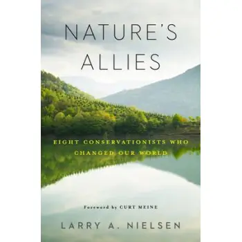NATURE'S ALLIES :EIGHT CONSERVATIONISTS WHO CHANGED OUR WORLD  HC