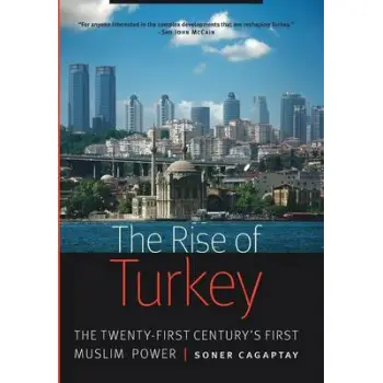 THE RISE OF TURKEY: THE 21ST CENTURY'S FIRST MUSLIM POWER HC