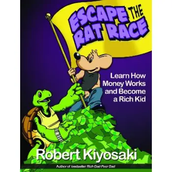 RICH DAD'S ESCAPE FROM THE RAT RACE : HOW TO BECOMA A RICH KID BY FOLLOWING RICH DAD'S ADVICXE