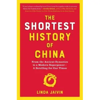 The Shortest History of China : From the Ancient Dynasties to a Modern Superpower - A Retelling for PB