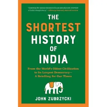 The Shortest History of India : From the World's Oldest Civilization to Its Largest Democracy - A Re PB