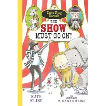SHOW MUST GO ON! THE THREE-RING RASCALS  PB