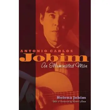 ANTONIO CARLOS JOBIM : AN ILLUMINATED MAN HC