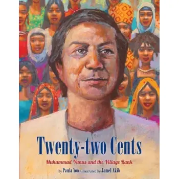 TWENTY-TWO CENTS : MUHAMMAD YUNUS AND THE VILLAGE BANK PB