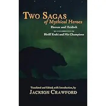 TWO SAGAS OF MYTHICAL HEROES :HERVOR AND HEIDREK AND HROLF KRAKI AND HIS CHAMPIONS