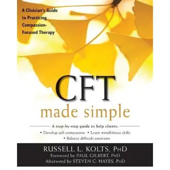 CFT MADE SIMPLE : A CLINICIAN'S GUIDE TO PRACTICING COMPASSION PB