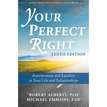 YOUR PERFECT RIGHT : ASSERTIVENESS AND EQUALITY IN YOUR LIFE AND RELATIONSHIPS 10TH ED PB