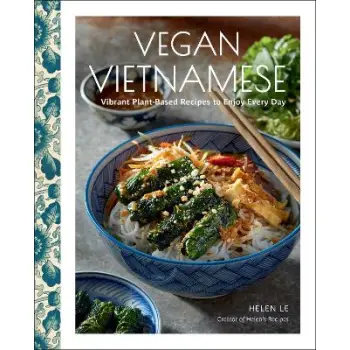 VEGAN VIETNAMESE : VIBRANT PLANT-BASED RECIPES TO ENJOY EVERY DAY HC