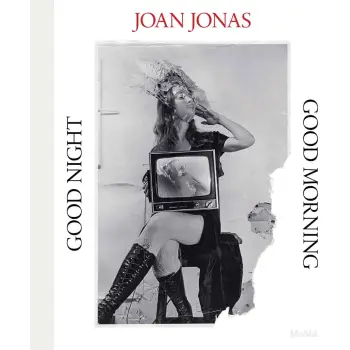 JOAN JONAS: GOOD NIGHT, GOOD MORNING HC