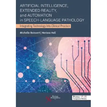 ARTIFICIAL INTELLIGENCE, EXTENDED REALITY, AND AUTOMATION IN SPEECH-LANGUAGE PATHOLOGY