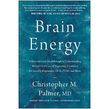 Brain Energy : A Revolutionary Breakthrough in Understanding Mental Health--and Improving Treatment HC